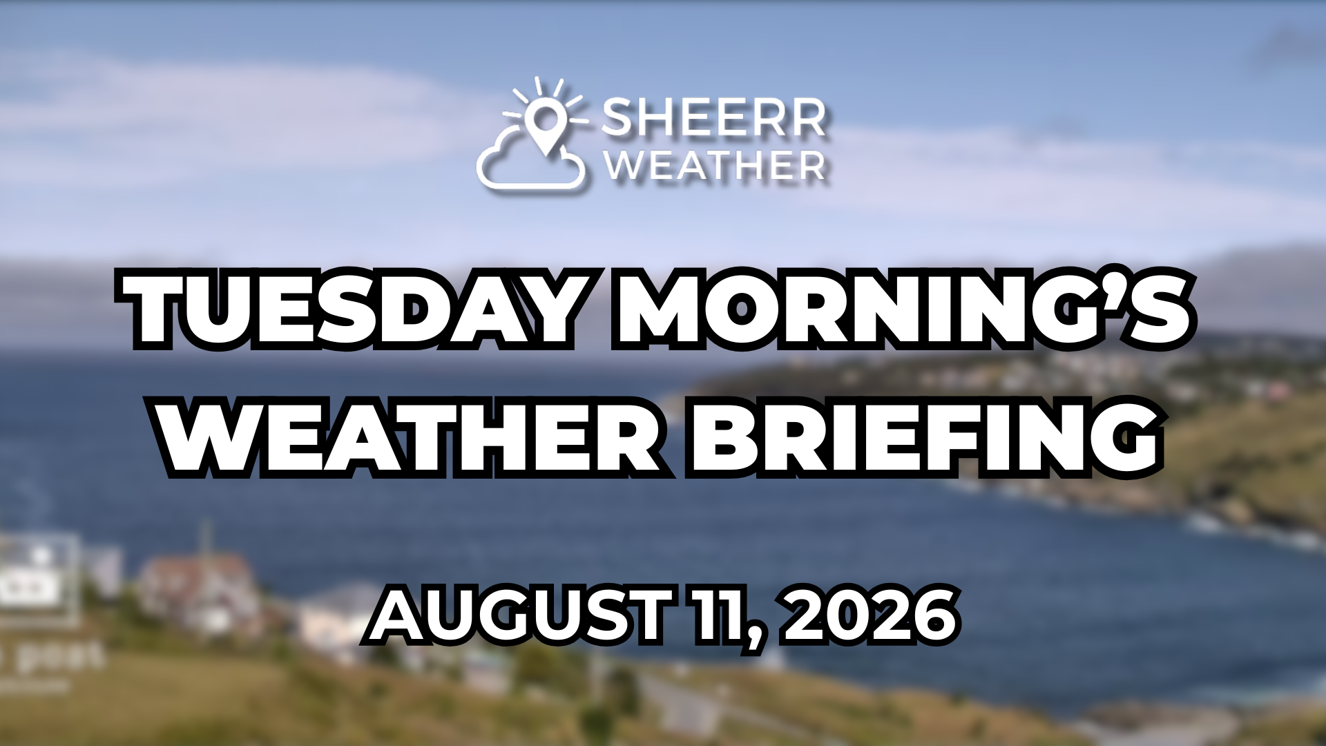 Tuesday Morning’s Weather Briefing — August 11, 2026