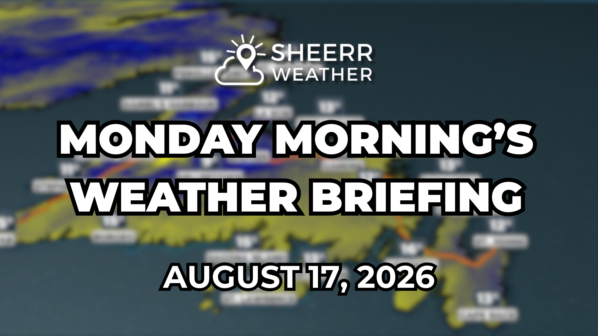 Monday Morning’s Weather Briefing — August 17, 2026