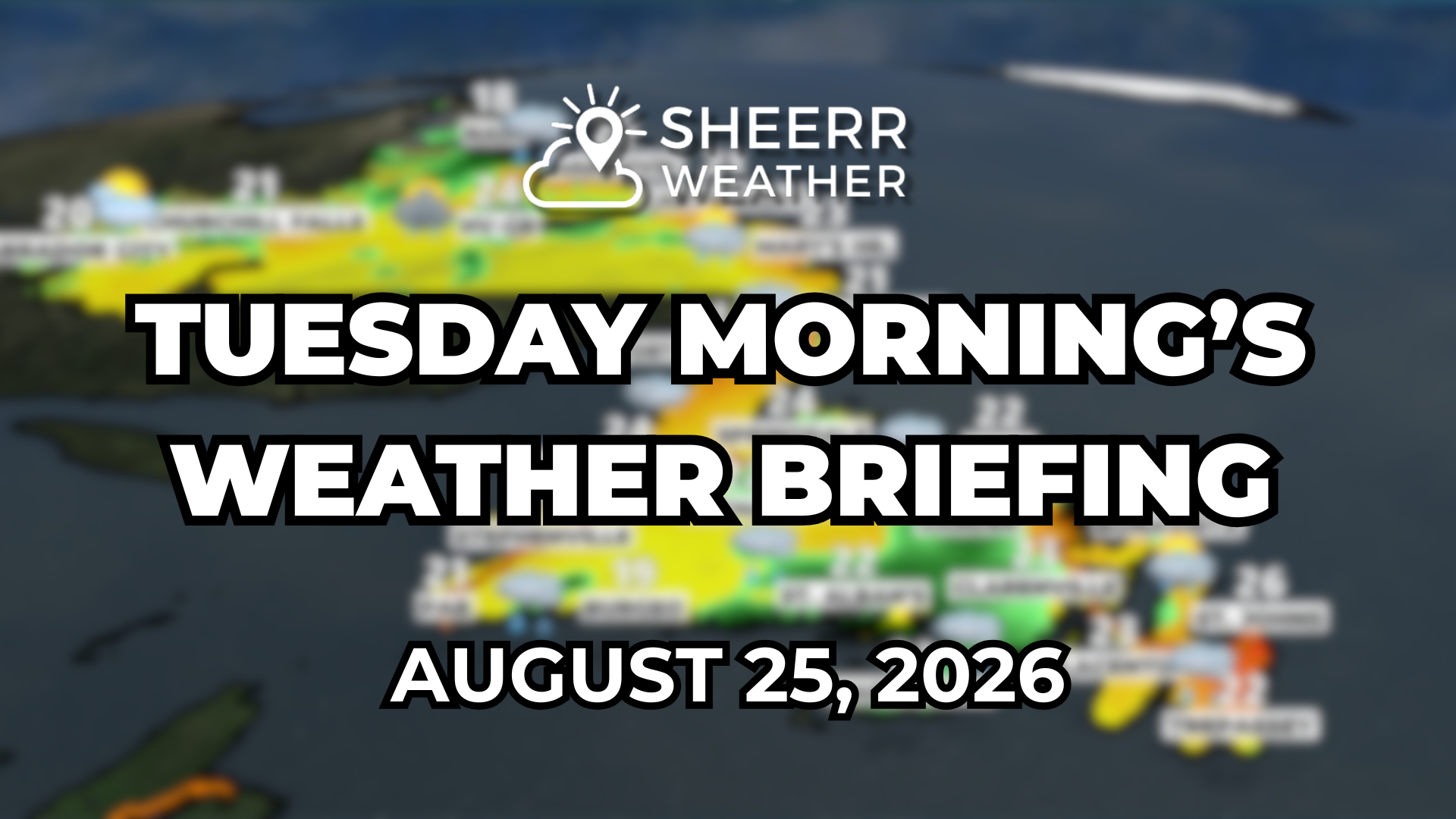 Tuesday Morning’s Weather Briefing — August 25th, 2026