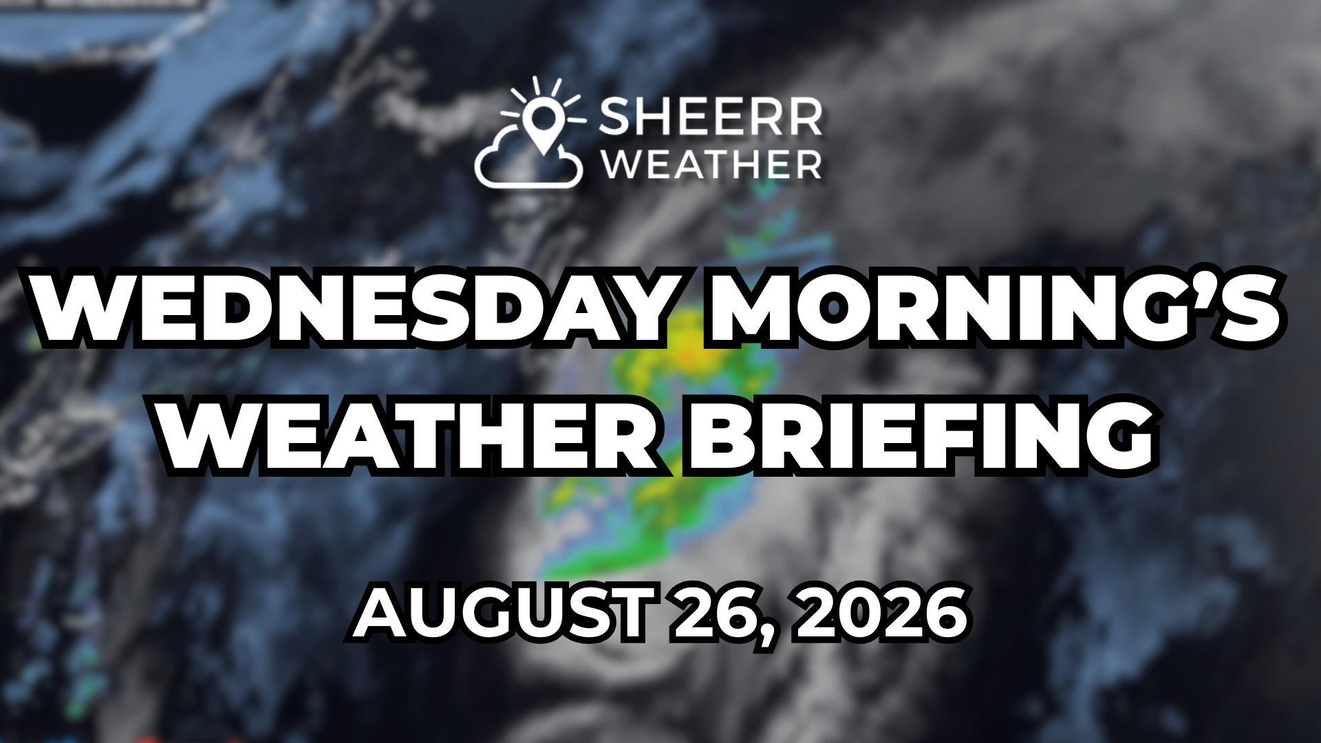 Wednesday Morning’s Weather Briefing — August 26, 2026