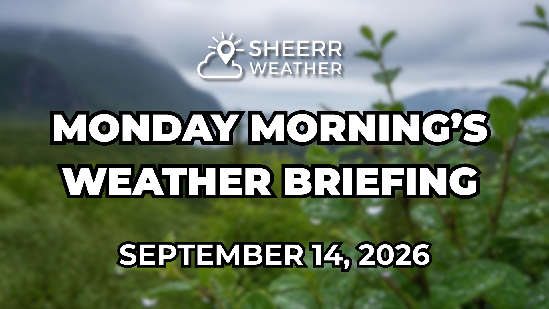 Monday Morning’s Weather Briefing — September 14, 2026