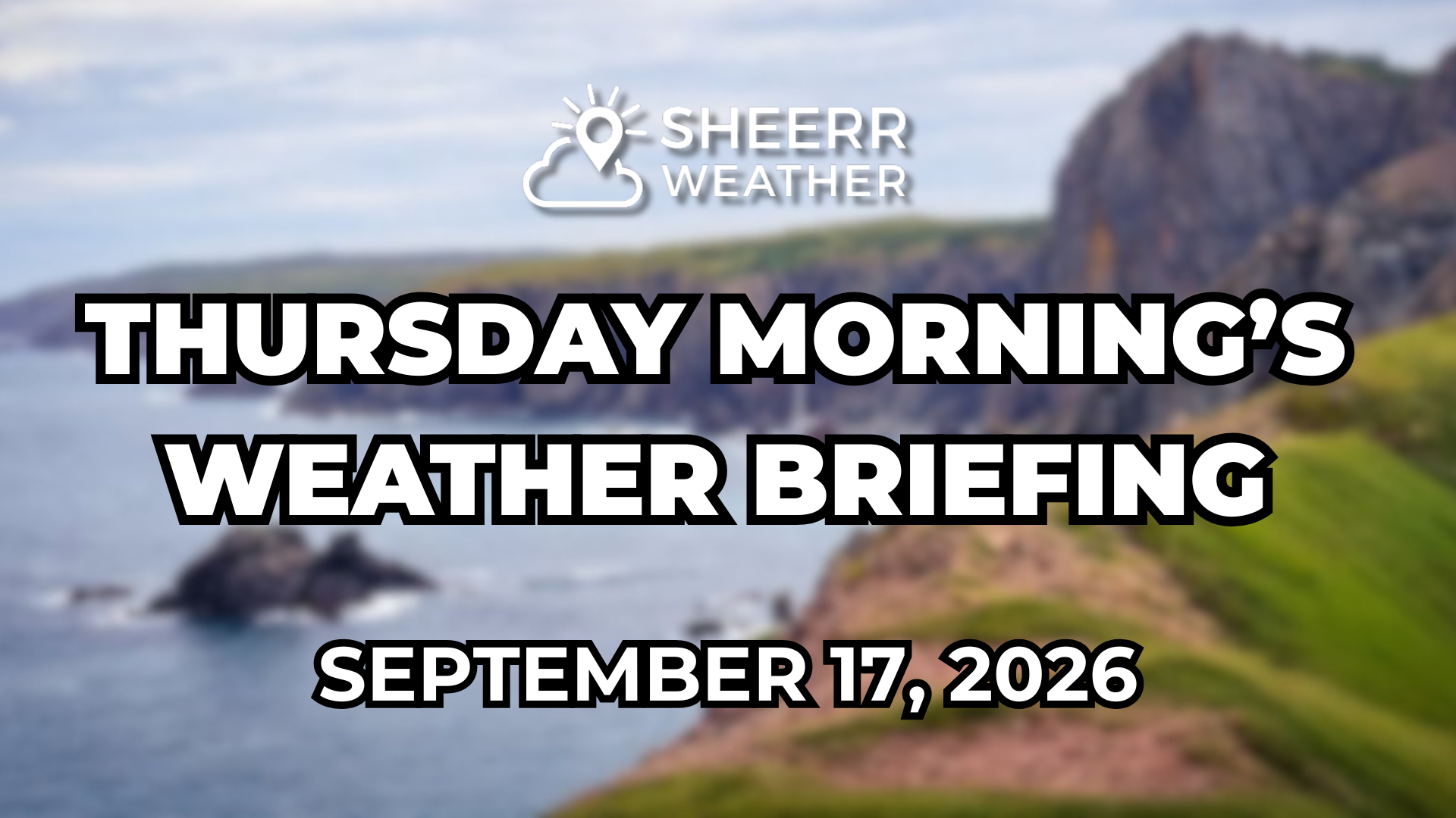 Thursday Morning’s Weather Briefing — September 17, 2026
