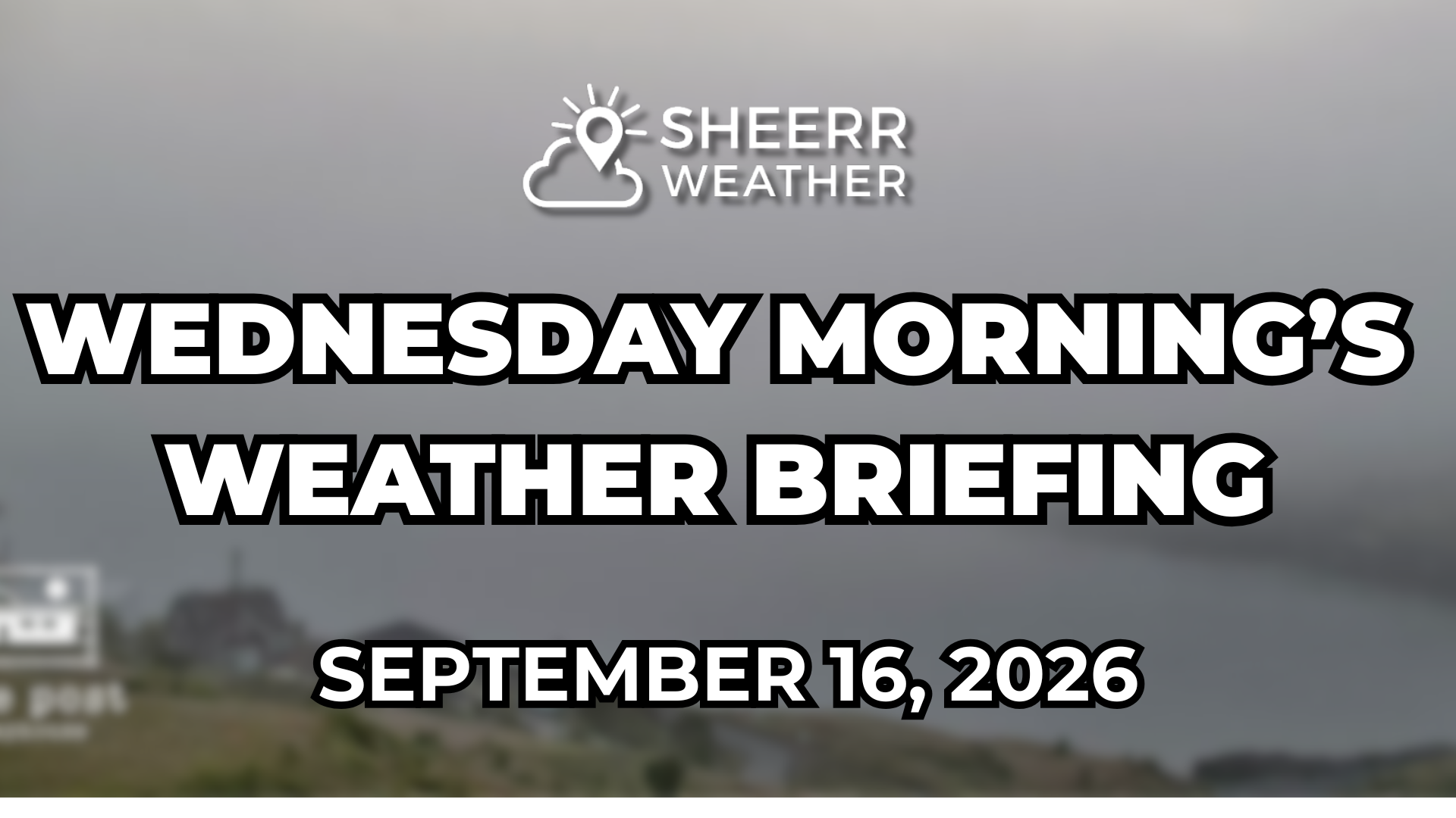 Wednesday Morning’s Weather Briefing — September 16, 2026