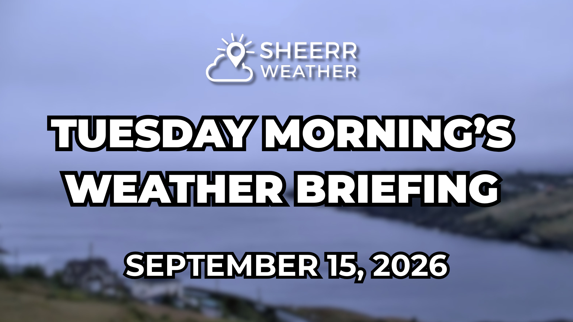 Tuesday Morning’s Weather Briefing — September 15, 2026