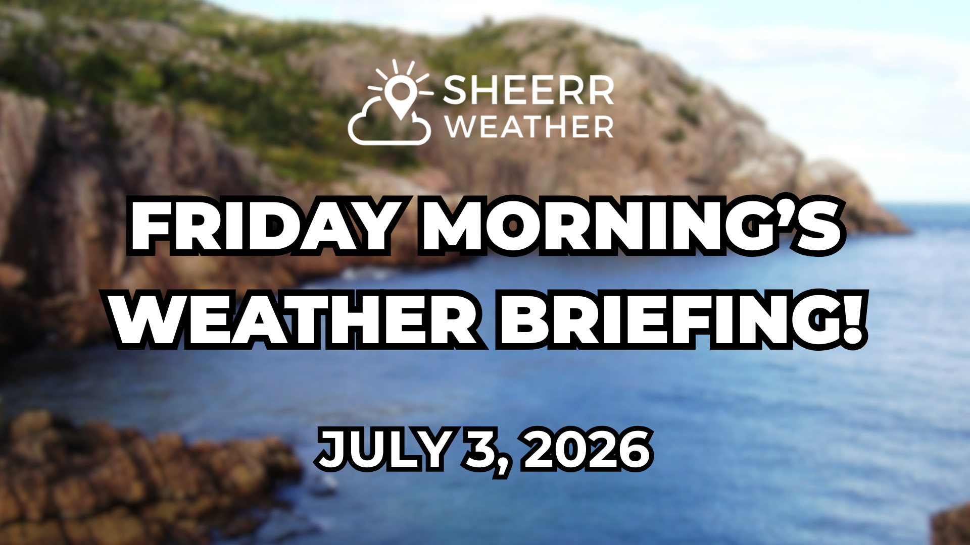 Friday Morning’s Weather Update — July 3, 2026