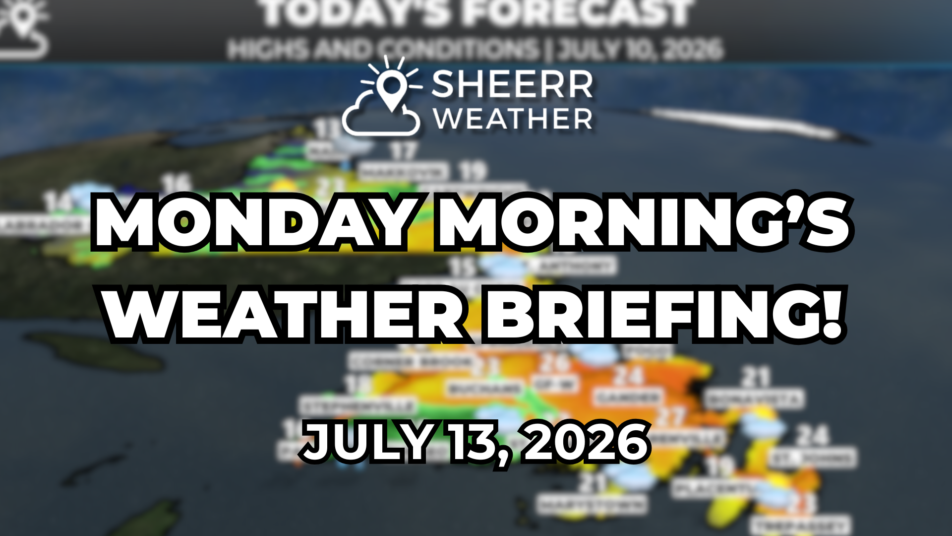 Monday Morning’s Weather Briefing — July 13, 2026