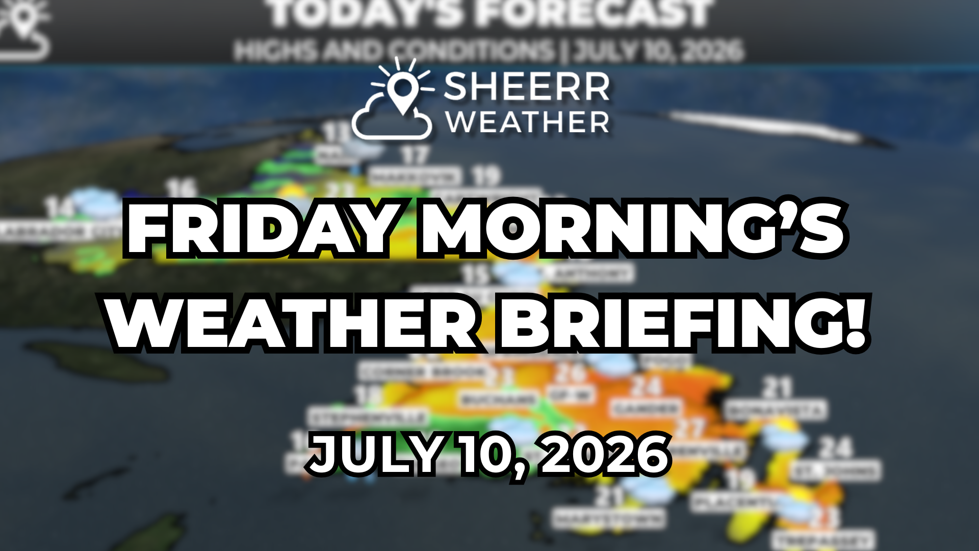 Friday Morning’s Weather Briefing — July 10, 2026