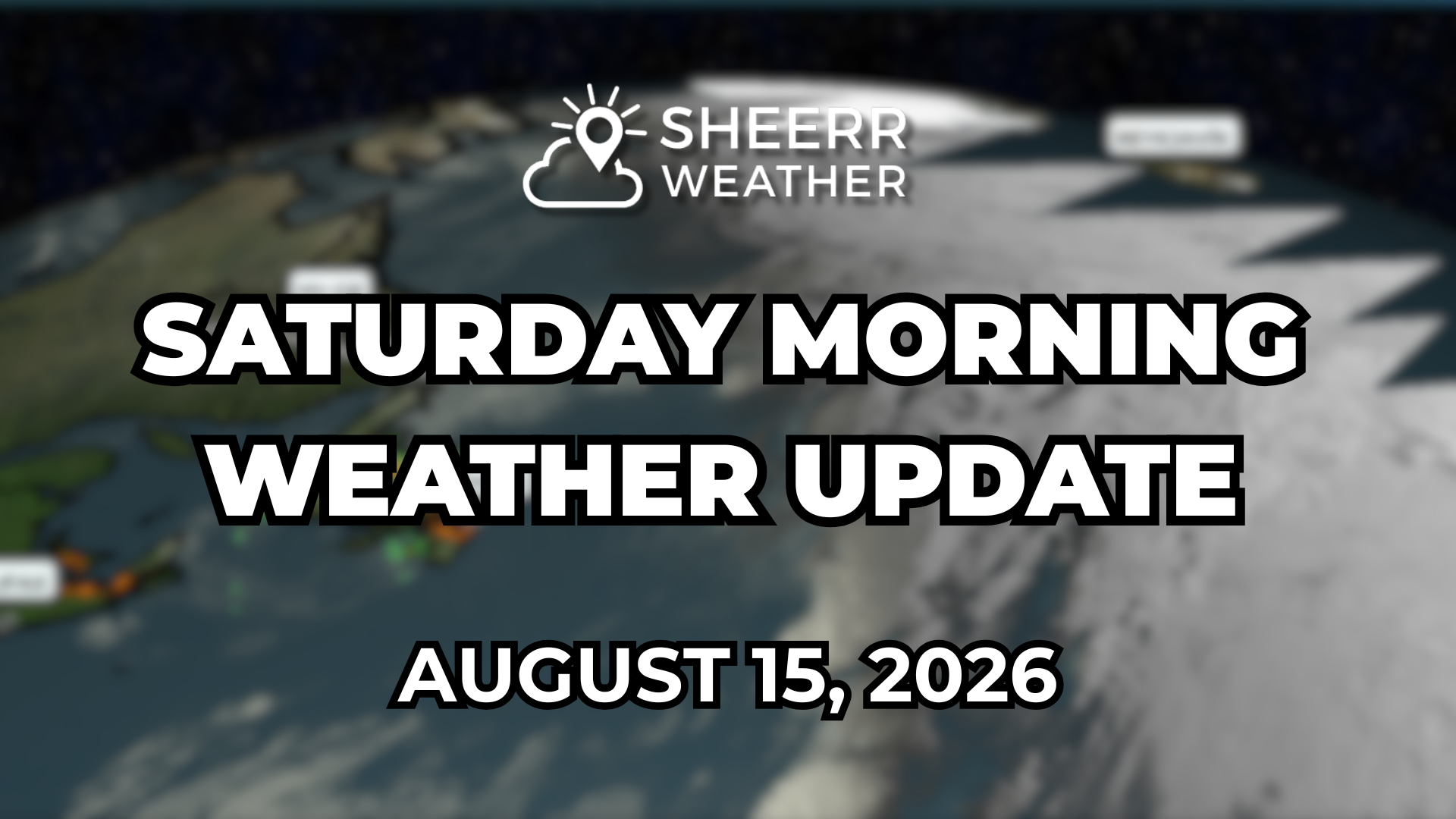 Saturday Morning Weather Update— August 15, 2026