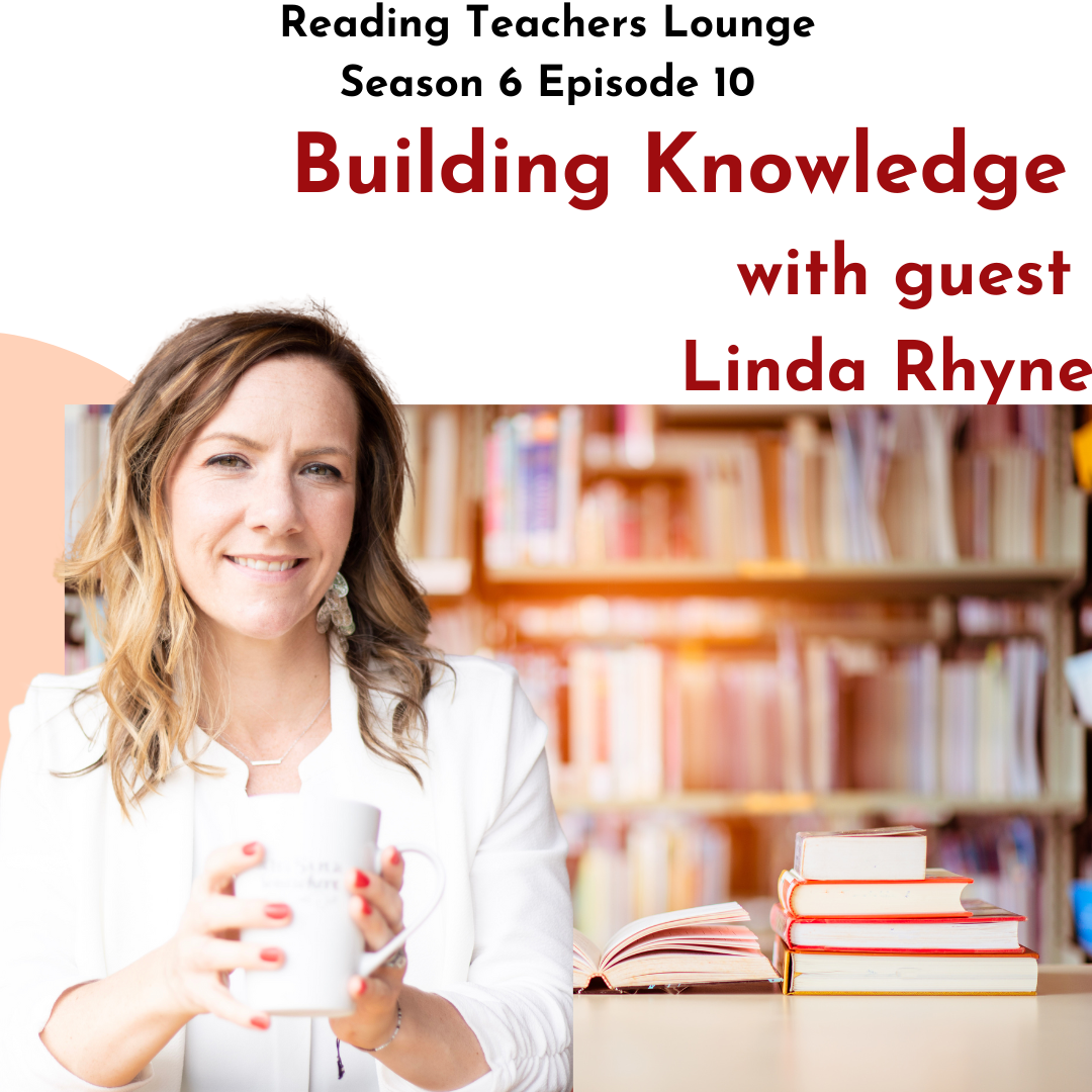 S6 E10 Building Knowledge — Reading Teachers Lounge
