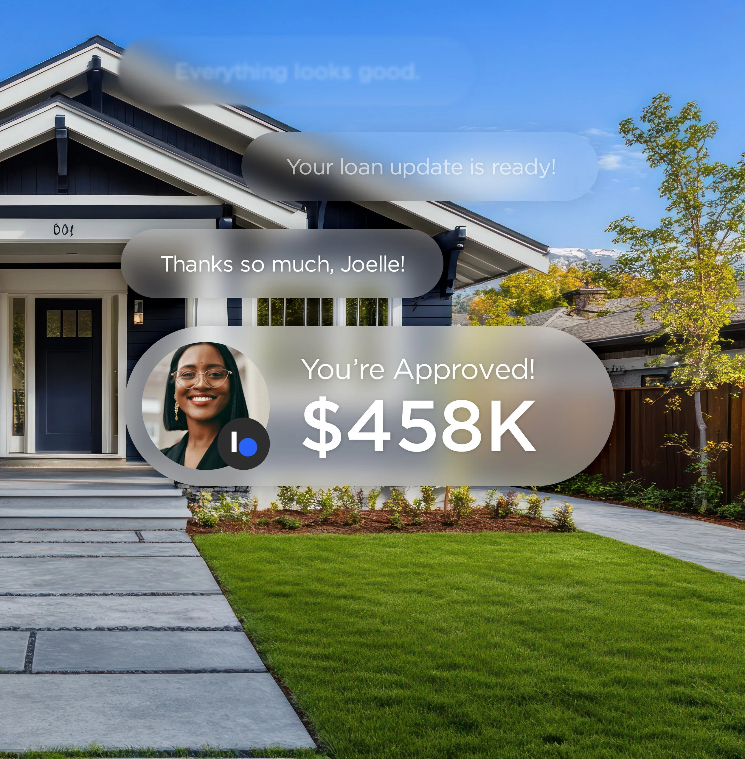 A house with a modern front yard and a blue exterior, showing a message overlay indicating approval for a loan of $458,000, with congratulatory messages and a profile picture of a woman.