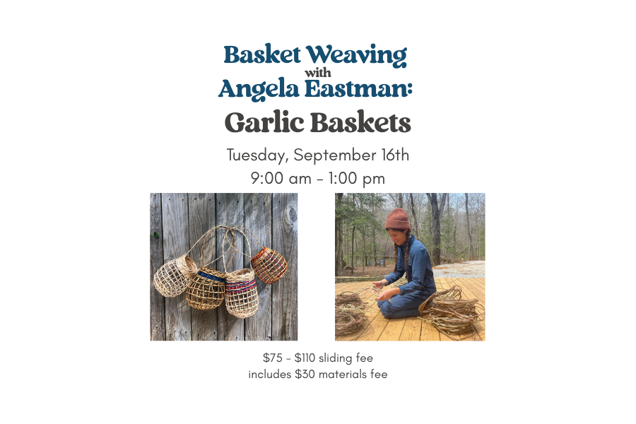 Basket Weaving with Angela Eastman: Garlic Baskets