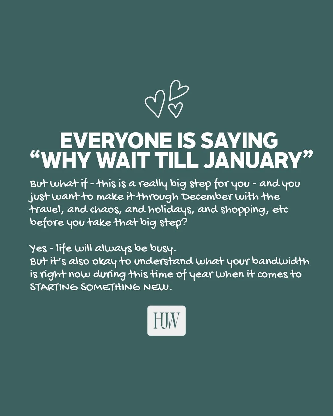What if you just waited until January to start?⁣
⁣
What if...⁣
⁣
instead of doing what you always do...⁣
⁣
which is doing more more more in a time where you don&rsquo;t have the space to do it (leading you to feel even more overwhelmed and exhausted)