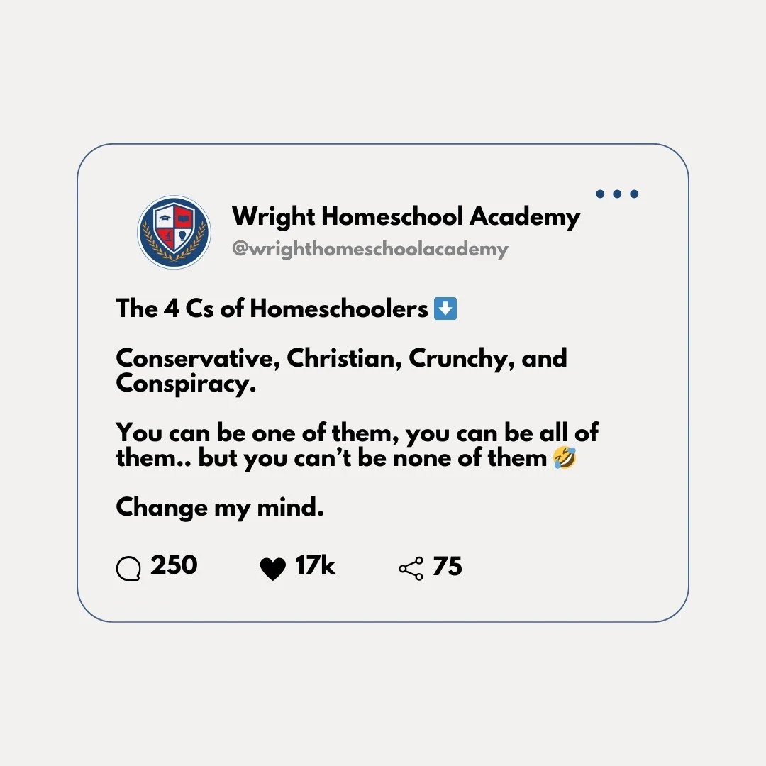 The 4 Cs of Homeschoolers ⬇️

👩&zwj;👧 Conservative &ndash; Values tradition, classical learning, and yelling at Liberals.
🙏 Christian &ndash; Faith-based lessons woven into daily life. You'll find their Bibles on their bedside table. 
🥑 Crunchy &