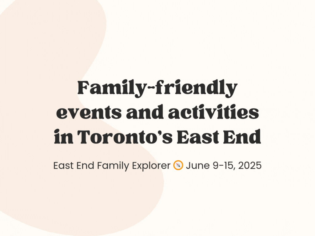 East End Family Explorer 🧭 June 9-15