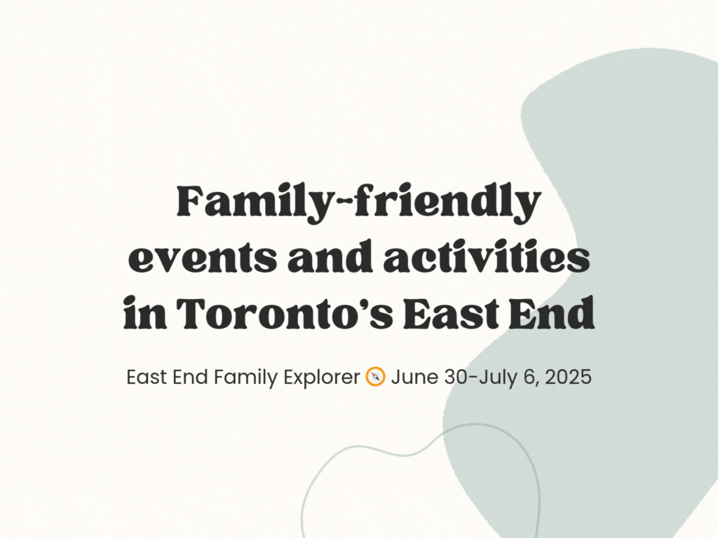 East End Family Explorer 🧭 June 30-July 6