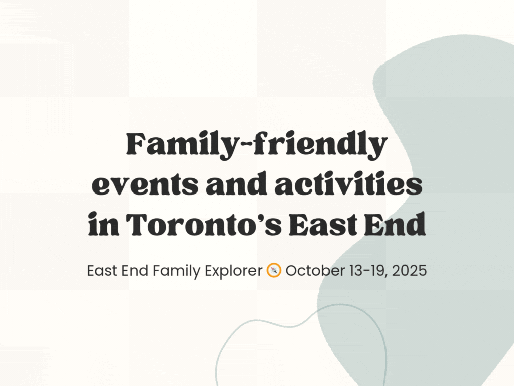 East End Family Explorer 🧭 October 13-19