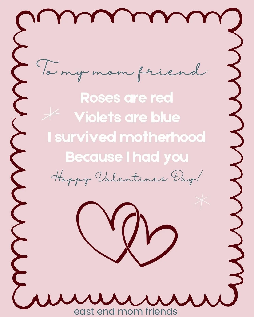 A few realistic Valentine&rsquo;s Day messages for the best mom friends around. 
Hope your days are filled with sweets, leftover candy from your kids stash, and afternoon nap and your coffee hot.
Happy Valentine&rsquo;s Day from East End Mom Friends!