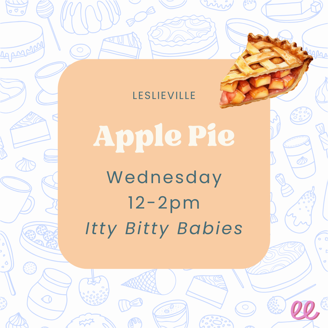 Leslieville Itty Bitty Babies Wednesday PM - *Apple Pie*