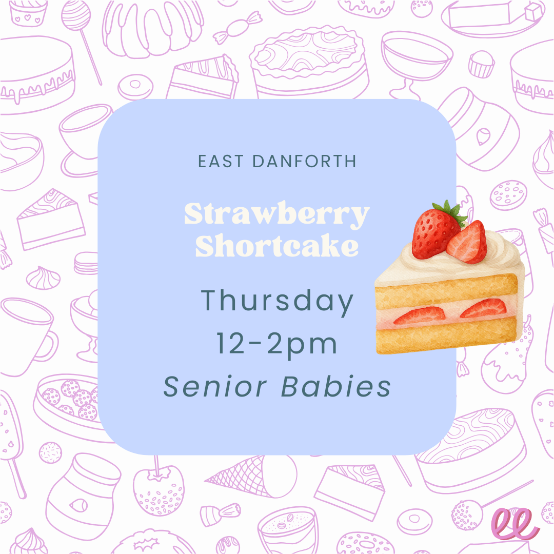 East Danforth Senior Babies Thursday PM *Strawberry shortcake*