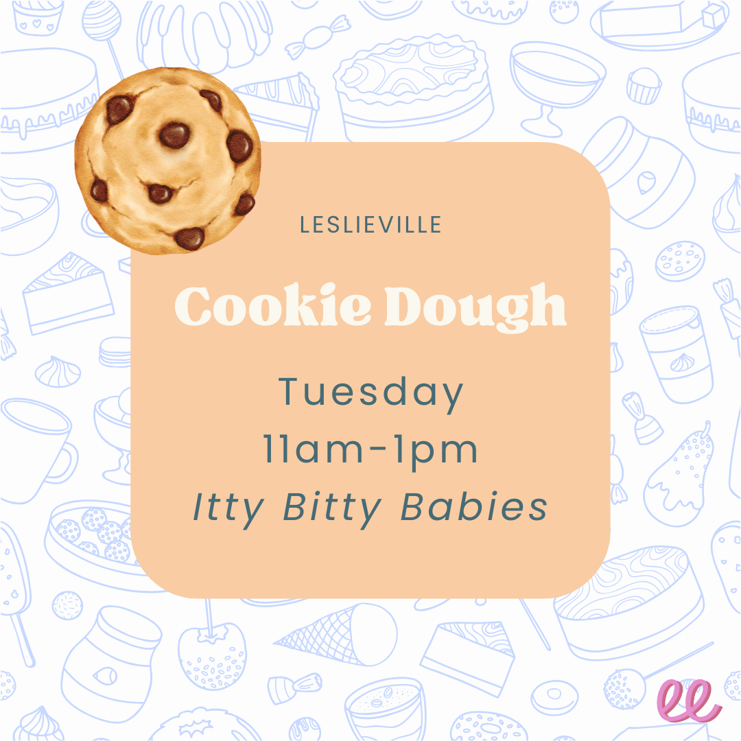 Leslieville Itty Bitty Babies Tuesday PM - *Cookie Dough*