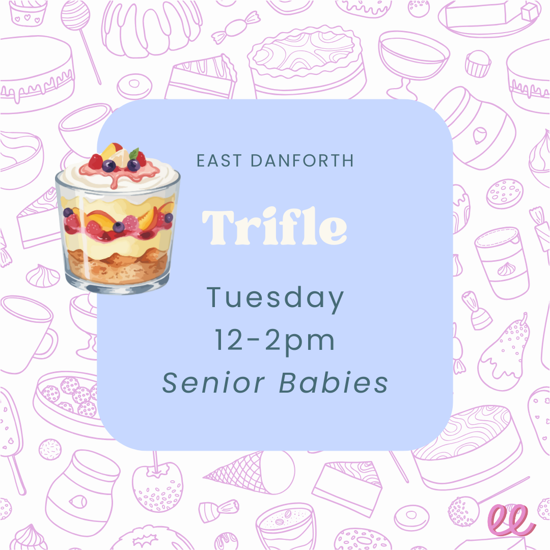 East Danforth Senior Babies Tuesday PM *Trifle*