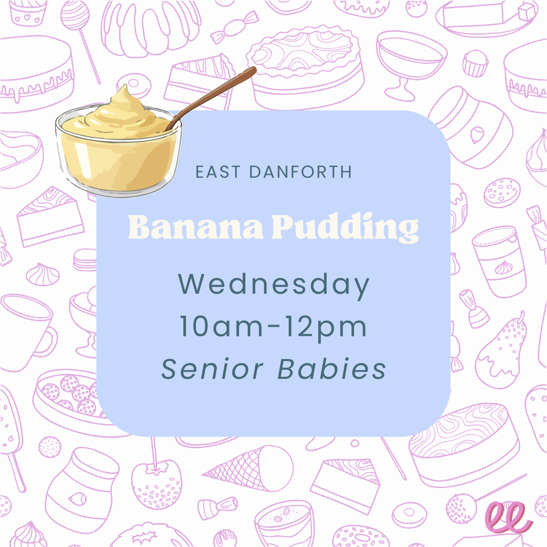 East Danforth Senior Babies Wednesday AM - *Banana Pudding*