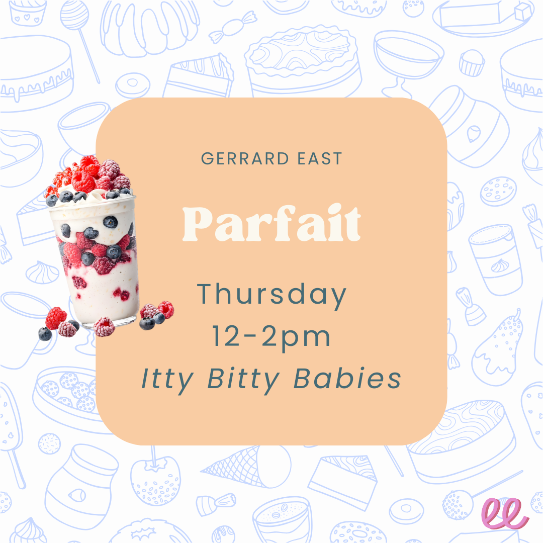Gerrard East Itty Bitty Babies Thursday PM - *Parfait*