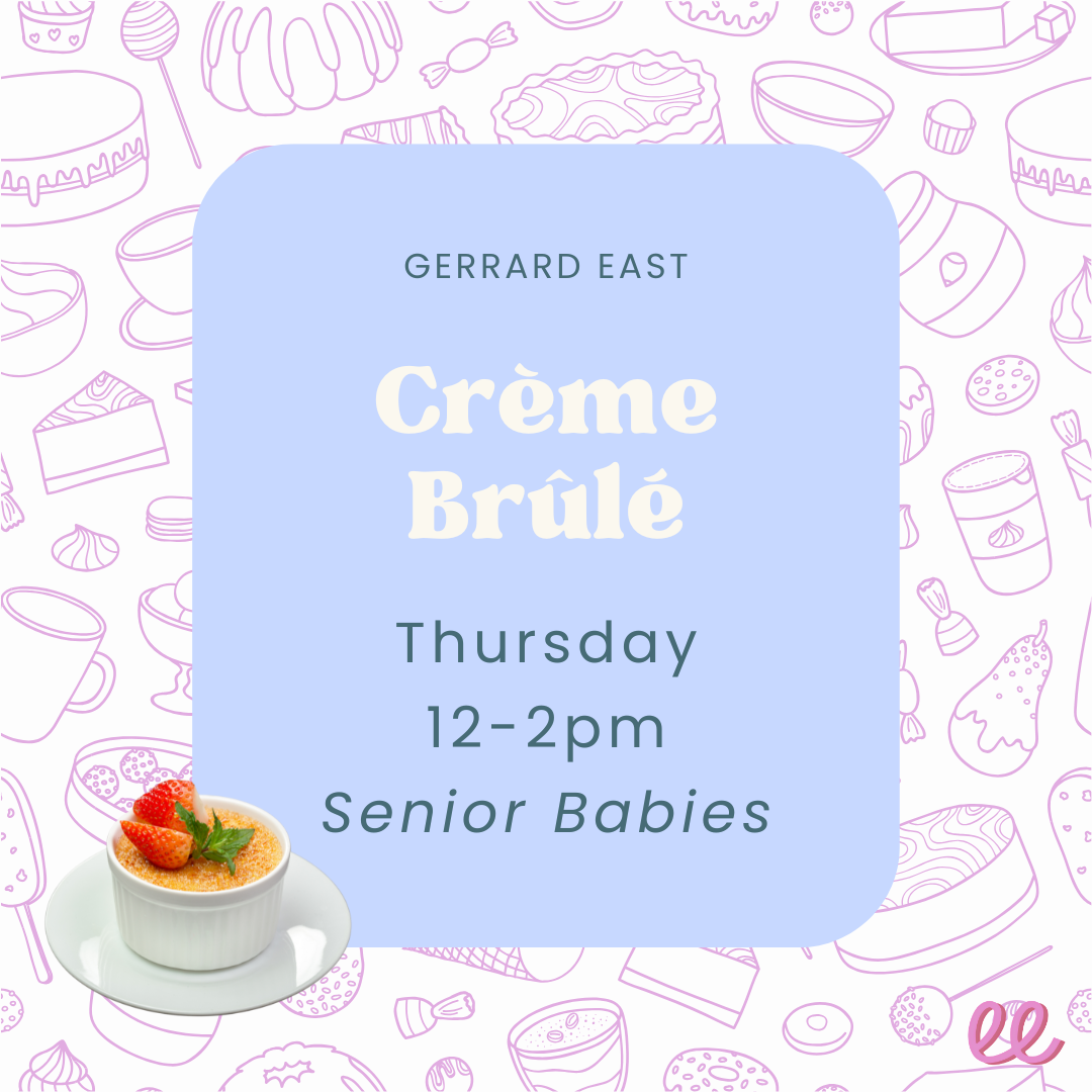 Gerrard East Senior Babies Thursday PM - *Crème Brûlé