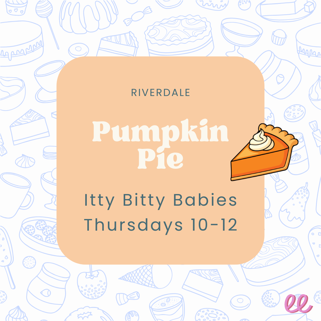Riverdale Itty Bitty Babies Tuesday AM - *Pumpkin Pie*