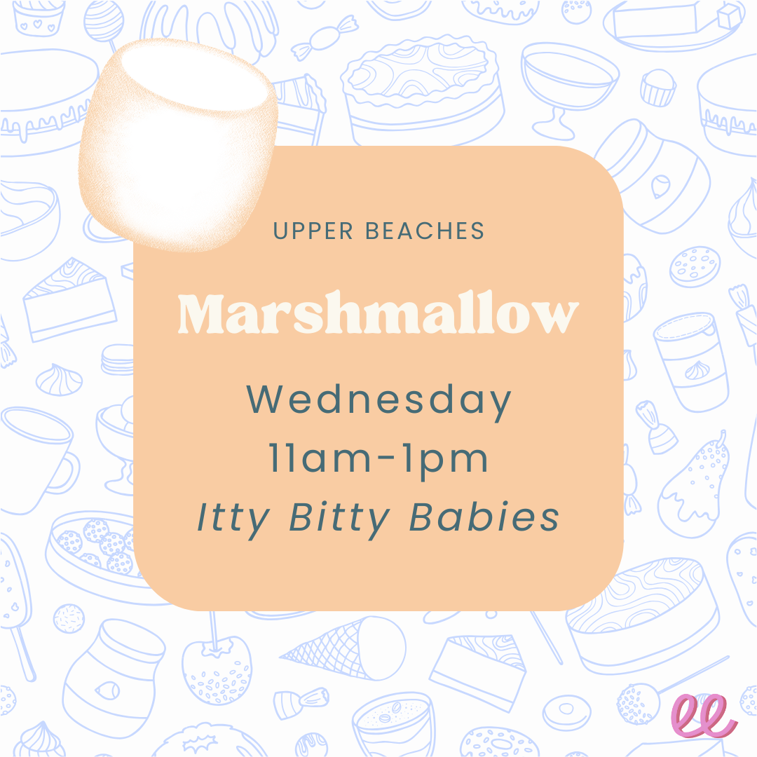 Upper Beaches Itty Bitty Babies Wednesday AM 11-1 - *Marshmallow*