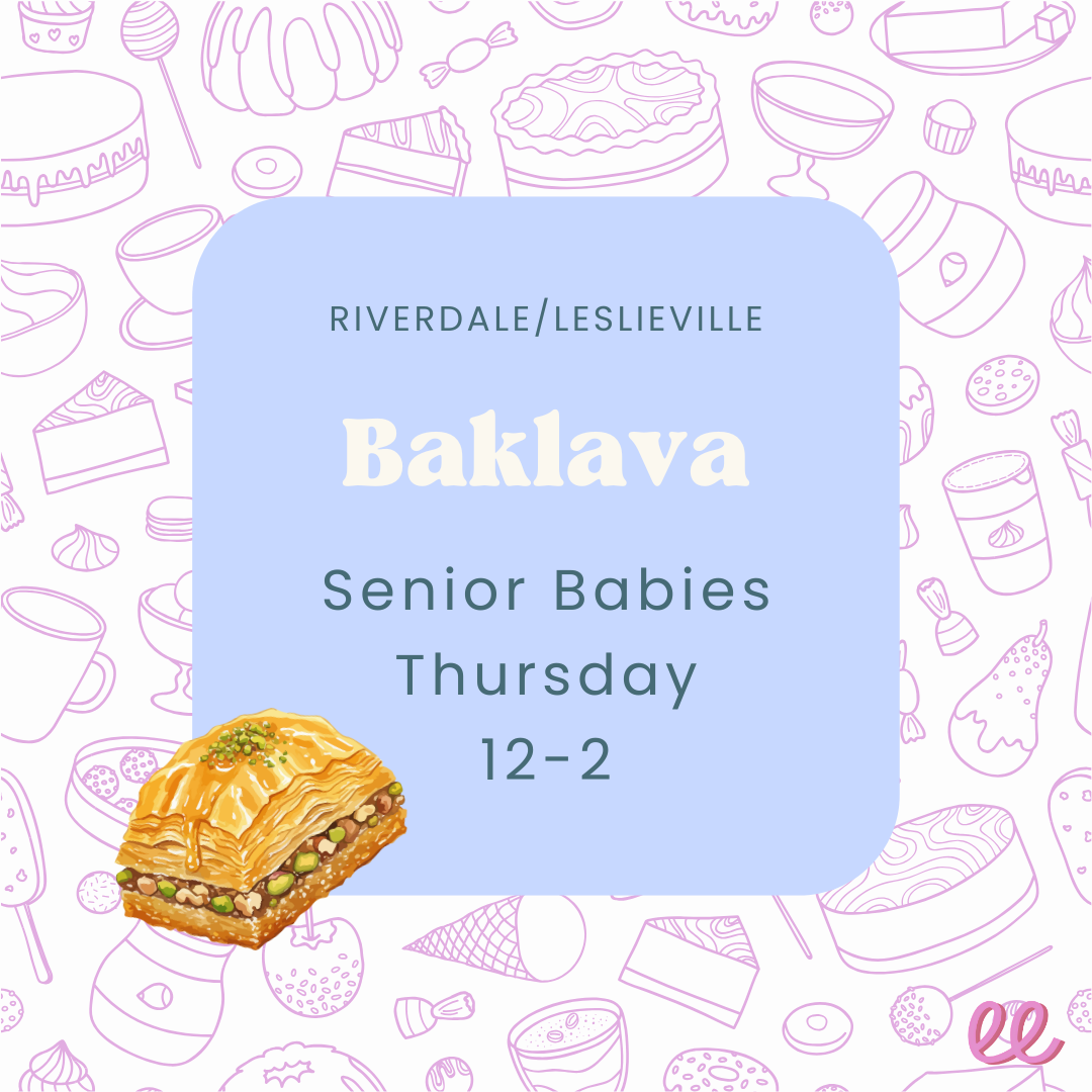 Riverdale/Leslieville Senior Babies Thursday PM - *Baklava*