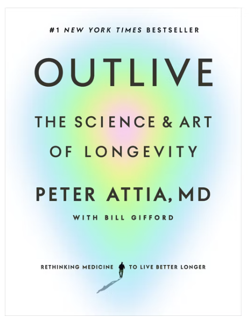 Outlive - Peter Attia, MD with Bill Gifford