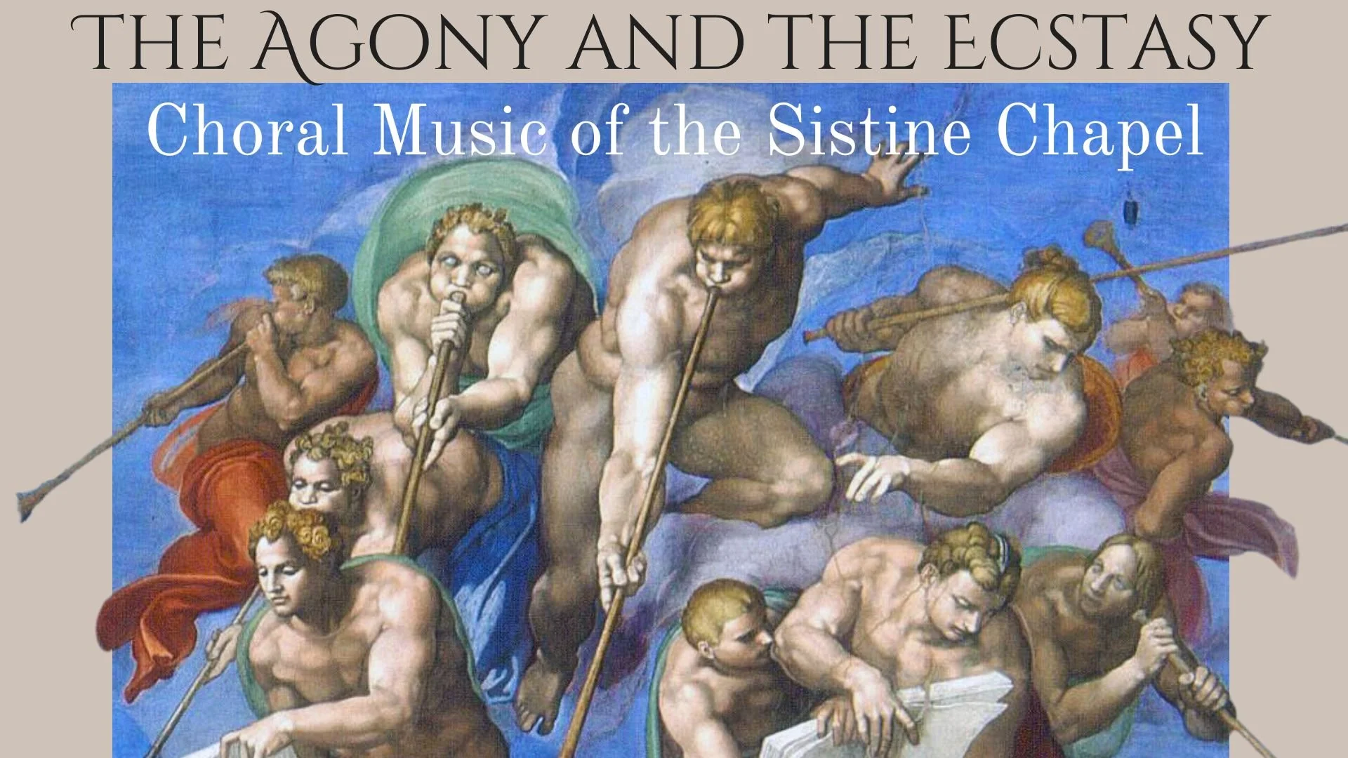 The Agony and the Ecstasy: Music of the Sistine Chapel