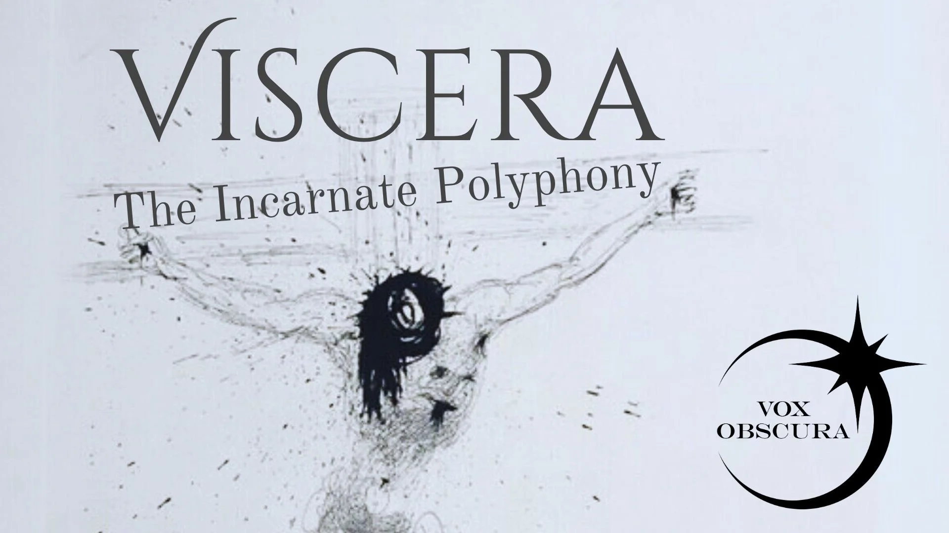Viscera, the Incarnate Polyphony (early choral music for lent)
