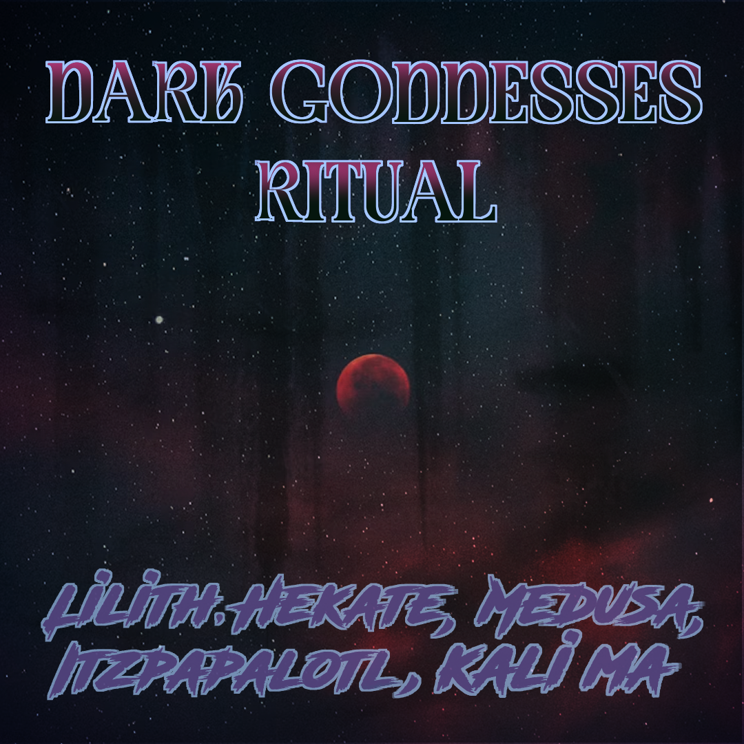 Dark Goddesses Ritual