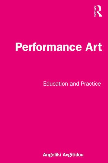 Dr. Angeliki Avgitidou: New book: Performance Art: Education and Practice