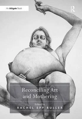 Miriam Schaer's Book Review of Reconciling Art and Mothering by Rachel Epp Buller