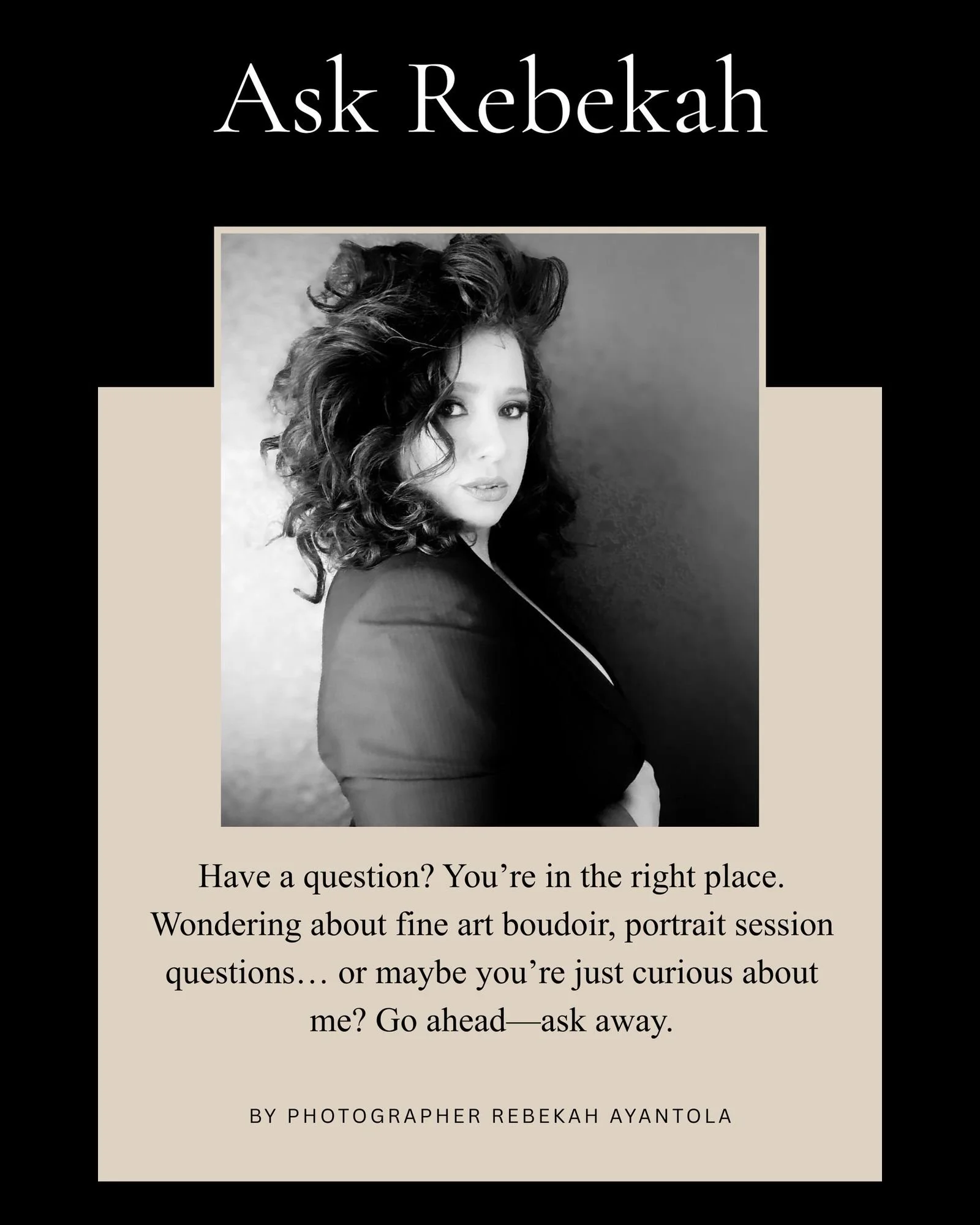 Ask Rebekah page by Tucson fine art portrait and boudoir photographer Rebekah Ayantola, inviting women to ask anonymous questions about boudoir sessions, portraits, pricing, what to expect, and the studio experience.