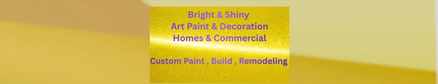Bright &amp; shiny art paint &amp; decoration company , homes &amp; commercials custom paint , builds , remodeling 