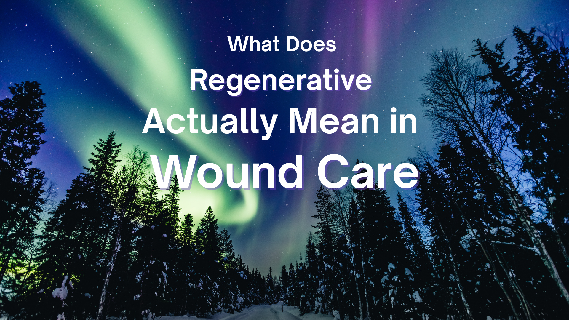 What Does “Regenerative” Actually Mean in Wound Care?