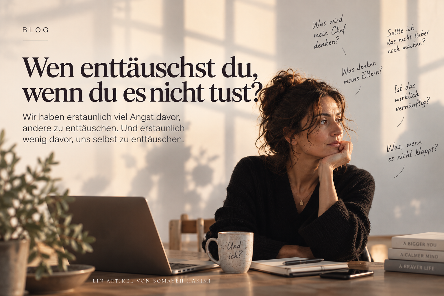 Wir haben erstaunlich viel Angst davor, andere zu enttäuschen und erstaunlich wenig davor, uns selbst zu enttäuschen.