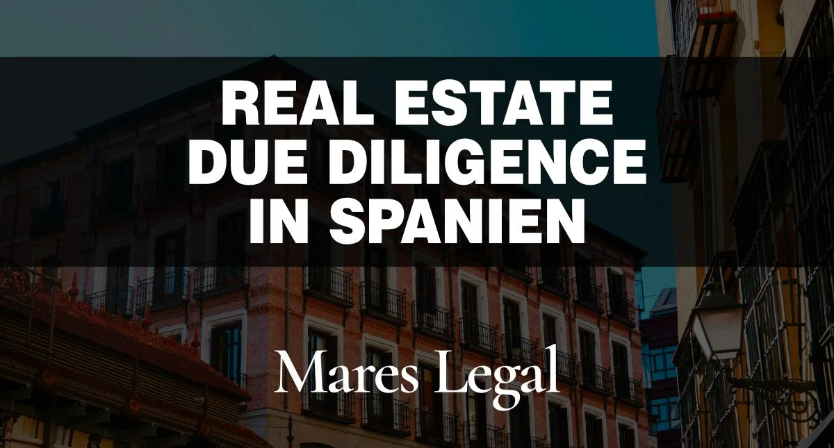 Real Estate M&amp;A in Spanien: Due Diligence Roadblocks und Dealbreaker für DACH Private Equity und Family Offices