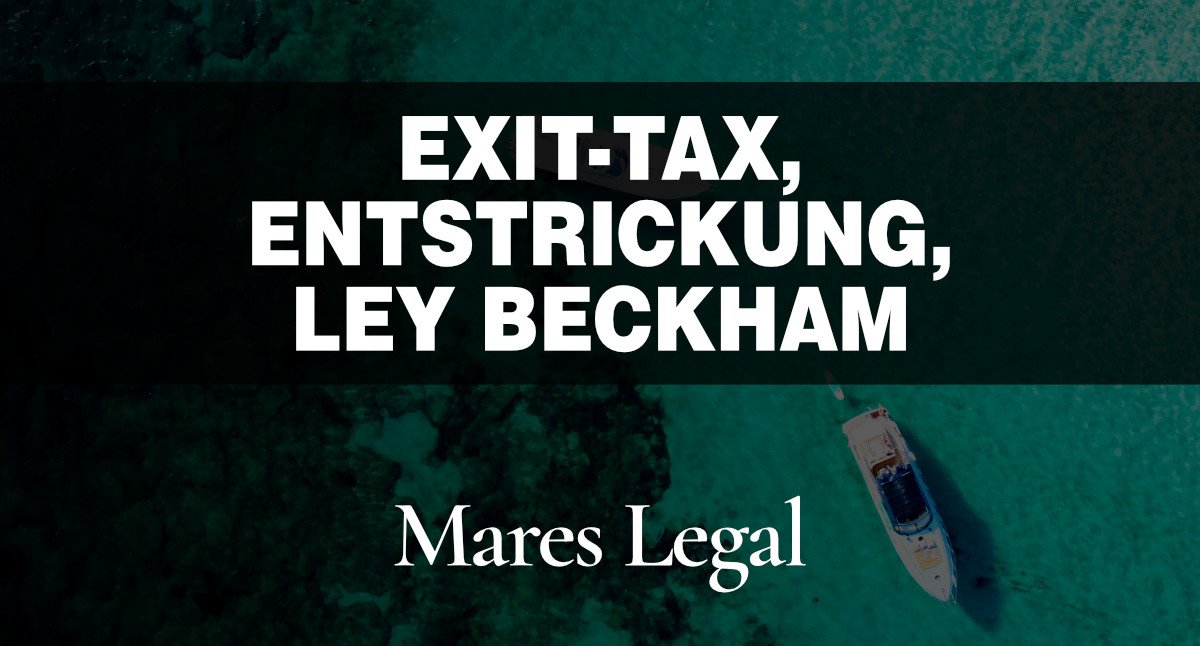 Cross-Border-Relocation DACH-Spanien: Die steuerlichen Blindspots bei Wegzugsteuer (AStG), Entstrickung und «Ley Beckham»