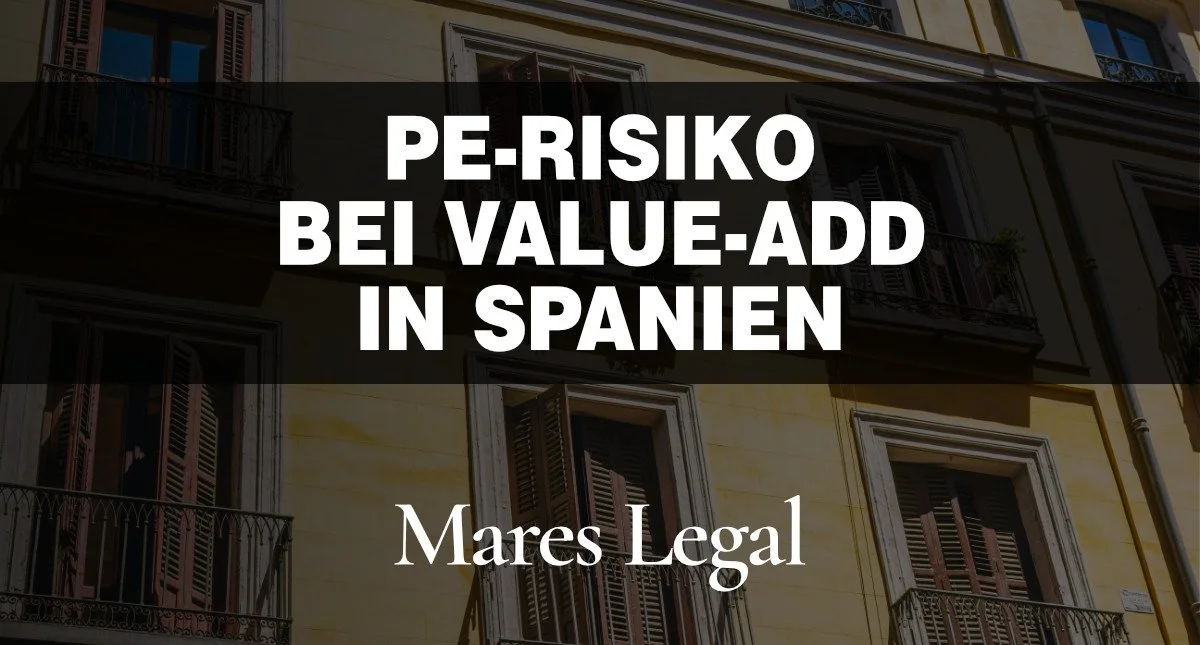 Value-Add Private Equity in Spanien: Das Millionenrisiko der ungewollten DBA-Betriebsstätte für DACH-Investoren