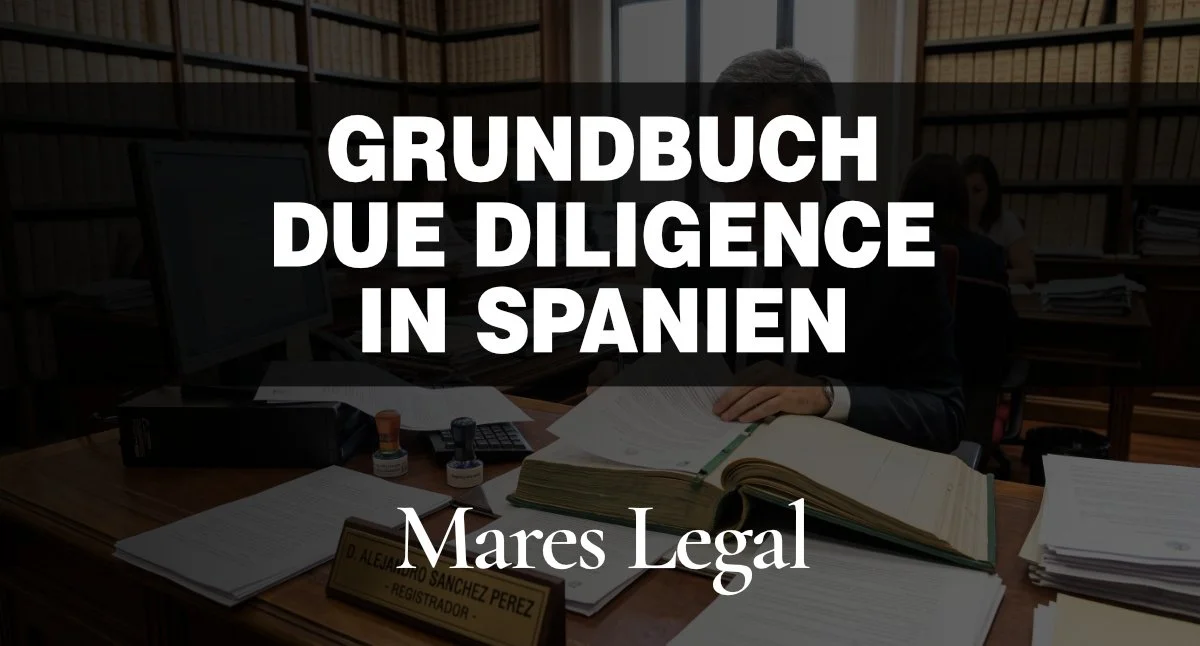 Due Diligence von Grundbuch (Registro de la Propiedad) und Kataster (Catastro) bei Real Estate M&amp;A Deals in Spanien