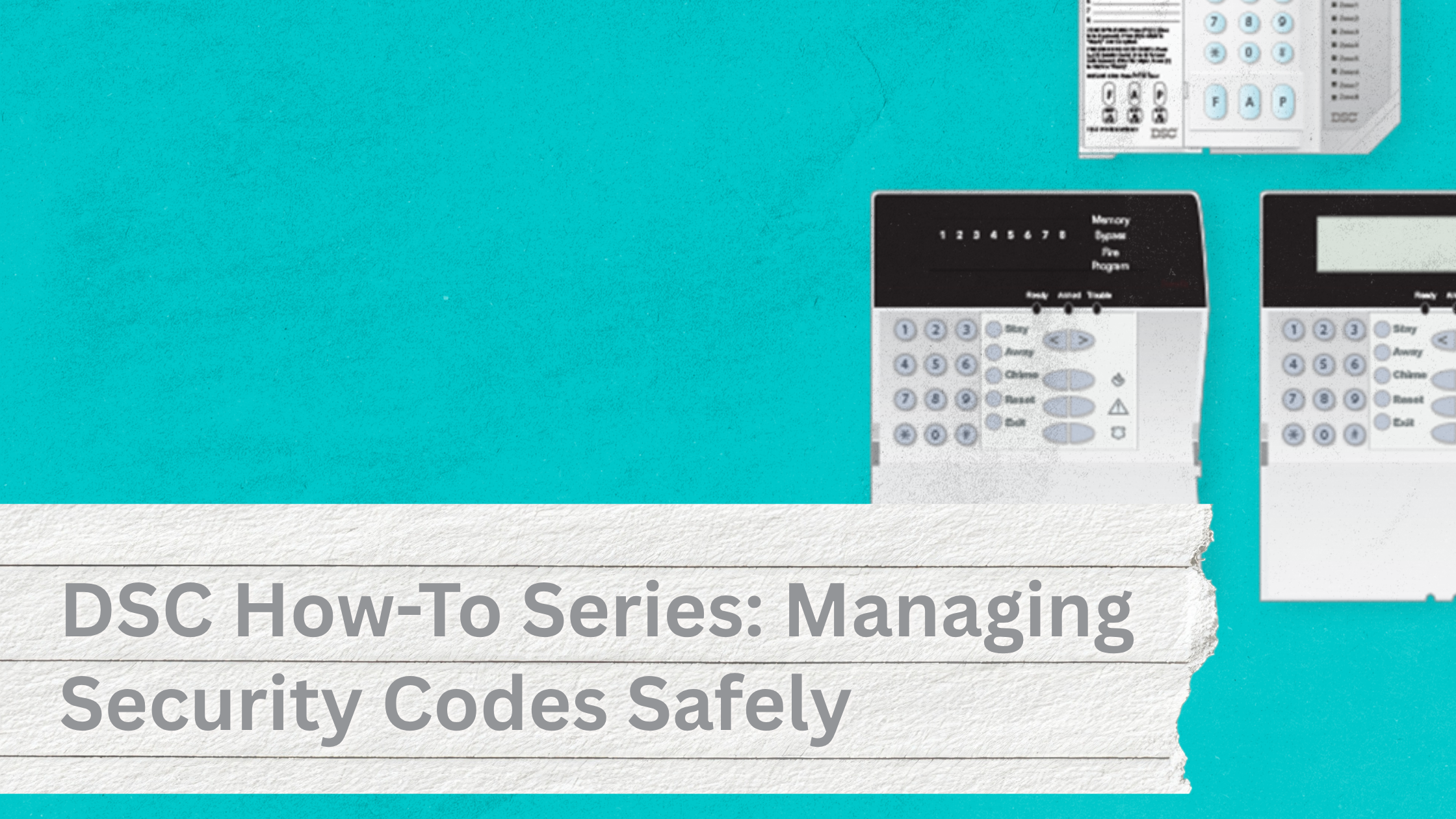 Guide 2: Managing Security Codes Safely, How to Add &amp; Delete User Codes on a DSC Keypad | ASI