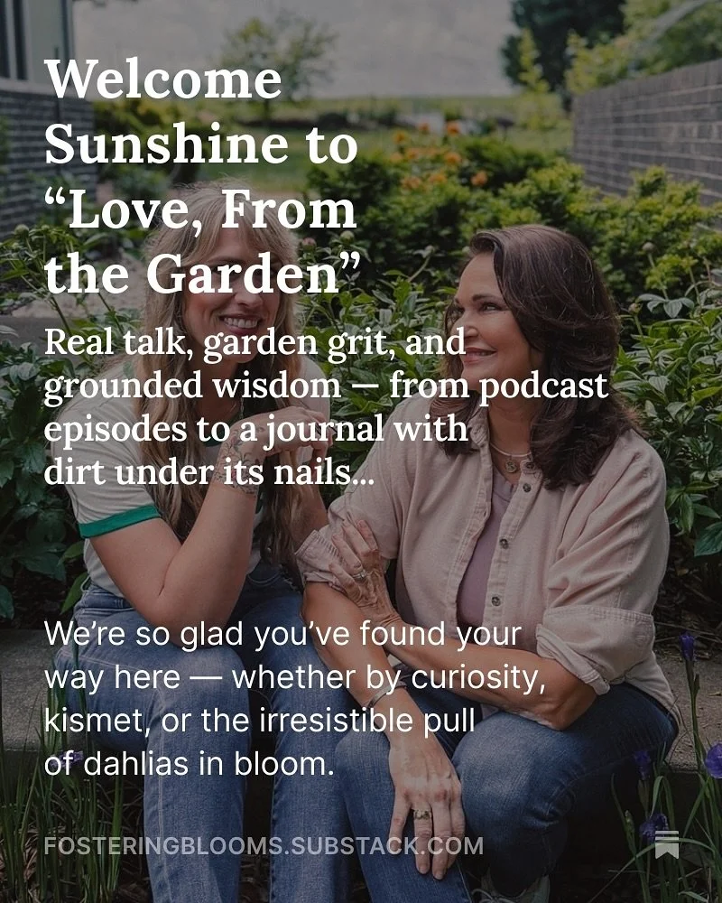 We&rsquo;ve carved out a new space to share the real roots of our gardening journey &mdash; and you&rsquo;re warmly invited. Welcome to ~ Love, From the Garden &mdash; a storytelling journal by Fostering Blooms.

Instagram has been such a vibrant par