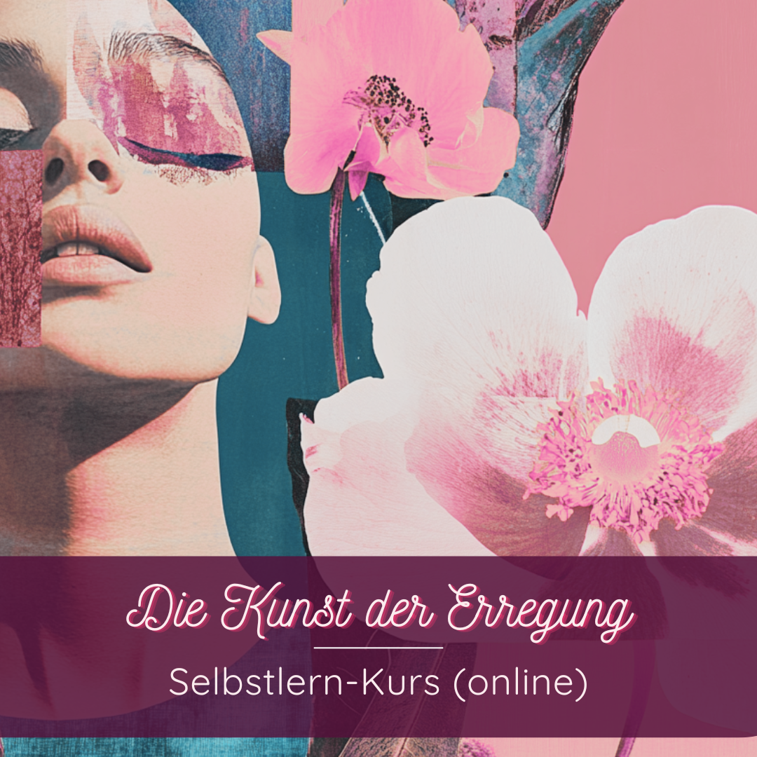 Die Kunst der Erregung - der Selbstlern-Kurs (online)