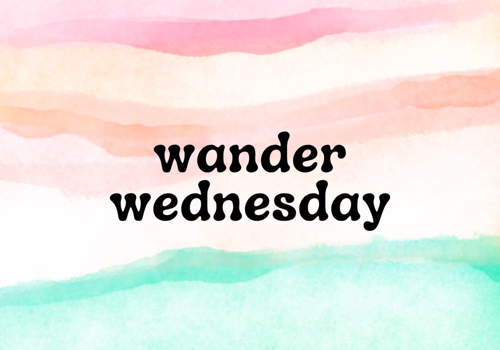 Wander Wednesday