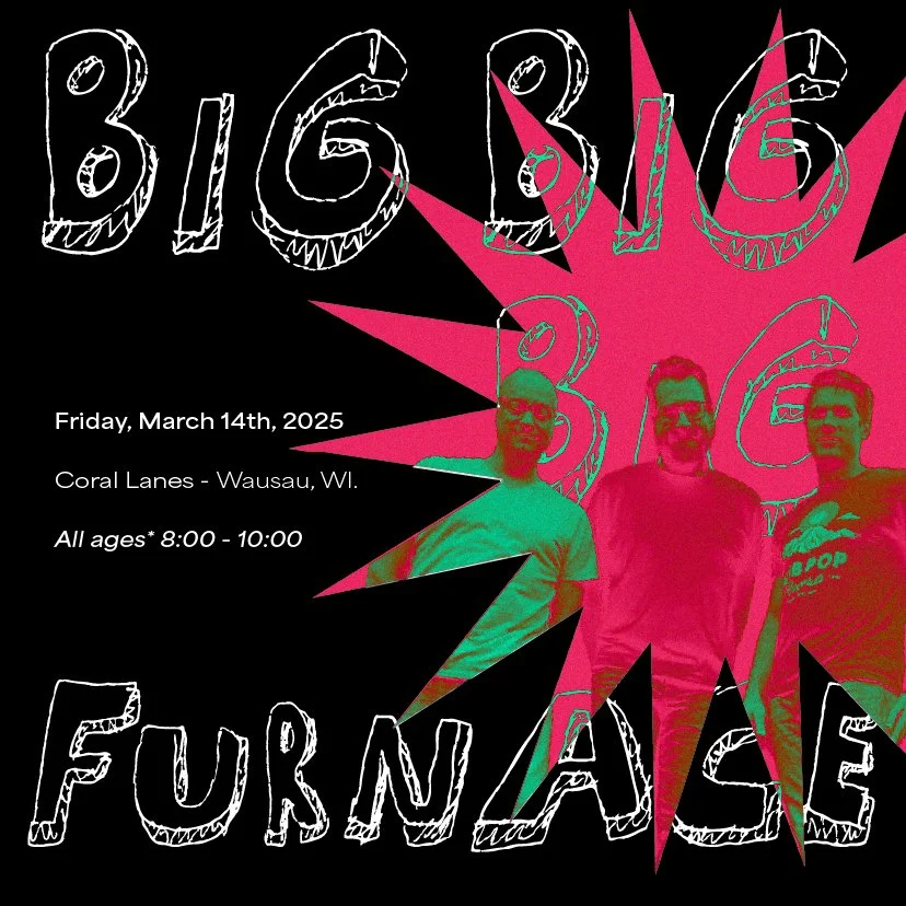 BIG BIG FURNACE Show Posters
